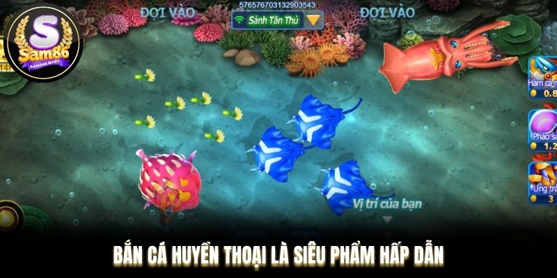 Bắn cá huyền thoại là siêu phẩm hấp dẫn tại Sam86