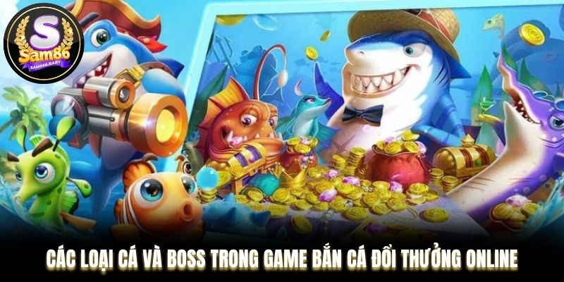 cac-loai-ca-va-boss-trong-game-ban-ca.