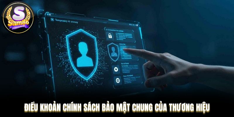 Điều khoản chính sách bảo mật chung của thương hiệu