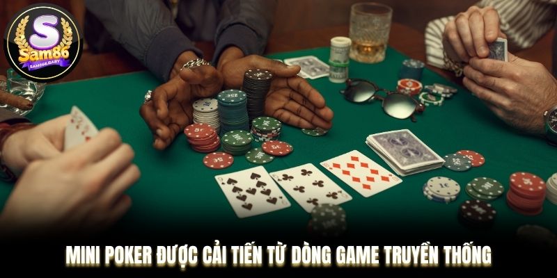 Mini Poker được cải tiến từ dòng game truyền thống