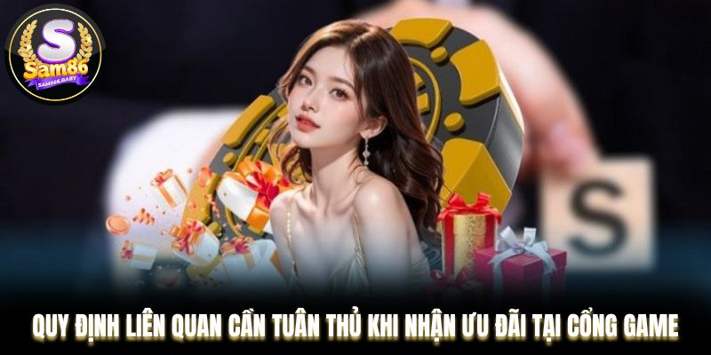 Quy định liên quan cần tuân thủ khi nhận ưu đãi tại cổng game