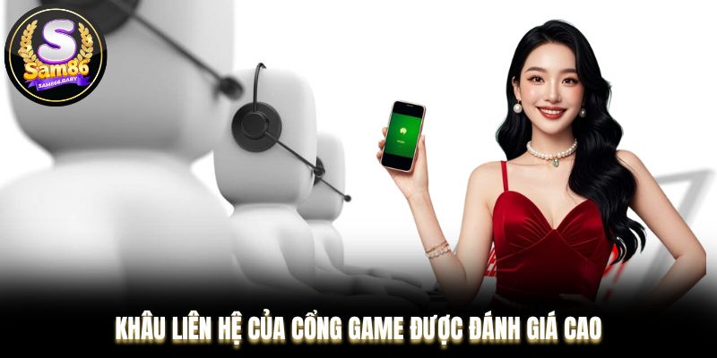 Khâu liên hệ của cổng game được đánh giá cao