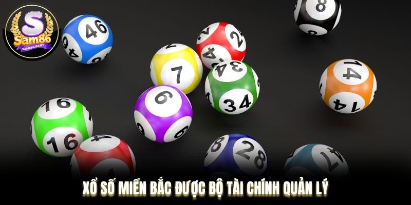 Xổ số miền Bắc được quản lý bởi Bộ Tài Chính